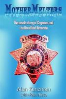 Mothermelters: The inside story of Cryonics and the Dora Kent Homicide 1410791998 Book Cover