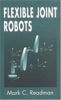 Flexible Joint Robots (Mechatronics Series) 084932601X Book Cover