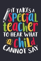 It Takes a Special Teacher To Hear What a Child Cannot Say: Autism Awareness Lined Notebook, Journal, Organizer, Diary, Composition Notebook, Gifts for Autism Supporters 1671364147 Book Cover