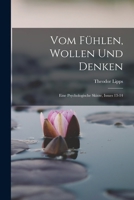 Vom Fühlen, Wollen Und Denken: Eine Psychologische Skizze, Issues 13-14 1016563019 Book Cover