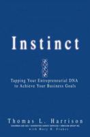Instinct: Tapping Your Entrepreneurial DNA to Achieve Your Business Goals 0446698199 Book Cover
