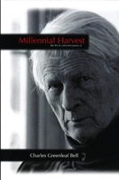 Millennial Harvest: The Life And Collected Poems of Charles Greenleaf Bell (Helen Lane Editions) 0930829603 Book Cover