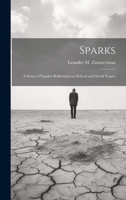 Sparks: A Series of Popular Reflections on Ethical and Social Topics 1022102621 Book Cover