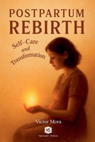 Postpartum Rebirth - Self-Care and Transformation B0F738YPTF Book Cover
