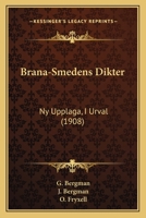 Brana-Smedens Dikter: Ny Upplaga, I Urval (1908) 1168066670 Book Cover