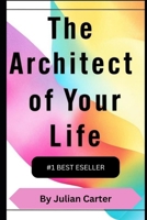 The Architect of Your Life B0DXZ3XRPV Book Cover