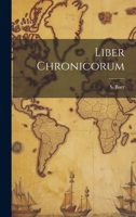 Liber Chronicorum 1021887706 Book Cover