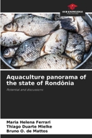 Aquaculture panorama of the state of Rondônia: Potential and discussions 6206249174 Book Cover