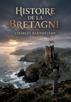Histoire de la Bretagne: Des mythes fondateurs aux luttes pour l'indépendance (French Edition) B0H6H7BNWG Book Cover