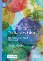 The Narrative Subject: Storytelling in the Age of the Internet 303051188X Book Cover
