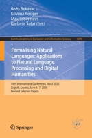 Formalising Natural Languages: Applications to Natural Language Processing and Digital Humanities: 14th International Conference, NooJ 2020, Zagreb, ... in Computer and Information Science) 3030706281 Book Cover