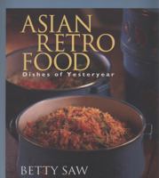 Asian Retro Food: Dishes of Yesteryear 981261589X Book Cover