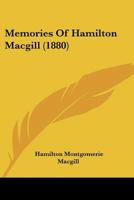 Memories Of Hamilton Macgill 116615856X Book Cover