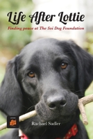 Life After Lottie: Finding peace at The Soi Dog Foundation 1036927482 Book Cover