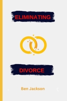 Eliminating Divorce B0BHSZDZPQ Book Cover