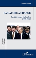 La gauche a changé: De Mitterrand à Mélenchon (1968-2022) (Logiques Politiques) (French Edition) 2140311787 Book Cover