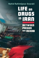 Life on Drugs in Iran: Between Prison and Rehab 0815637837 Book Cover