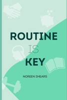 Routine is Key: The Art of Building Good Habits and Being Productive By Building Routines For Your Health, Finance and More. B08WZMB9BK Book Cover