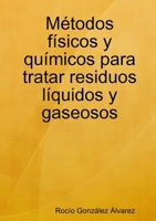 Metodos Fisicos Y Quimicos Para Tratar Residuos Liquidos Y Gaseosos (Spanish Edition) 1409255867 Book Cover