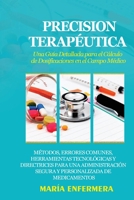 Precision Terapéutica: Métodos, Errores Comunes, Herramientas Tecnológicas y Directrices para una Administración Segura y Personalizada de Medicamentos (Spanish Edition) B0CMW1GR84 Book Cover