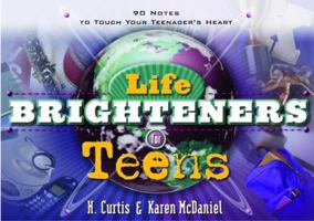 Life Brighteners for Teens: 90 Notes to Touch Your Child's Heart 1578567319 Book Cover