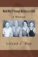 World War II Through My Eyes as a Child: A Memoir 1719590958 Book Cover
