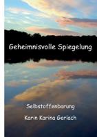 Geheimnisvolle Spiegelung: Univers - Selbstoffenbarung 374601462X Book Cover