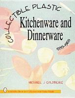 Collectible Plastic Kitchenware and Dinner-Ware, 1935-1965 (Schiffer Book for Collectors With Value Guide) 0887408435 Book Cover