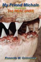 My Friend Michale: A true story about THE REAL JAWS 1453716394 Book Cover