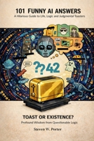 101 AI Funny Answers: A Hilarious Guide to Life, Logic and Judgmental Toasters (The 101 of Everything Series) B0GJR1LF66 Book Cover