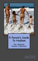 A Parent's Guide To Nudism (The Ultimate Nudist Collection) (Volume 2) 1978183941 Book Cover