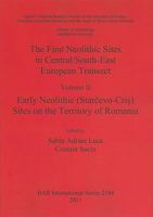 The First Neolithic Sites in Central/South-East European Transect Vol II: Early Neolithic (Starcevo-Cris) Sites on the Territory of Romania 1407307436 Book Cover