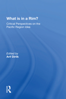 What Is in a Rim?: Critical Perspectives on the Pacific Region Idea 0367216345 Book Cover