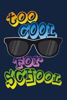 Too cool for School: Notizbuch mit leeren Seiten f�r die Schule und den Alltag, f�r wichtige Notizen, Zeichnungen, Skizzen und Scribbles, ideal auch f�r To-Do-Listen und Mindmaps, 120 Seiten, ca. DIN 1077849451 Book Cover