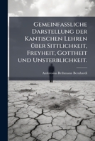 Gemeinfassliche Darstellung Der Kantischen Lehren Uber Sittlichkeit 127934749X Book Cover