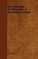The Education of Behaviour: A Psychological Study 1443789747 Book Cover