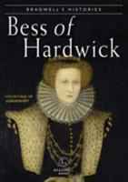 Bradwells Histories: Bess of Hardwick 1912060620 Book Cover