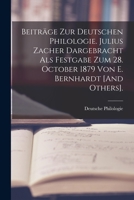 Beitr�ge Zur Deutschen Philologie. Julius Zacher Dargebracht Als Festgabe Zum 28. October 1879 Von E. Bernhardt [And Others]. 1018471405 Book Cover