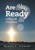 Are You Ready?: Calling All Christians 1460293045 Book Cover