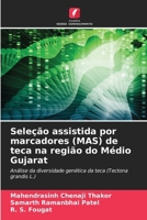 Seleção assistida por marcadores (MAS) de teca na região do Médio Gujarat (Portuguese Edition) 6208520541 Book Cover