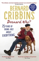 Bernard Who? 75 Years of Doing Just About Everything 1472130154 Book Cover