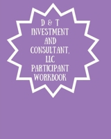 D & T Investment and Consultant, LLC Participant Workbook 1727059336 Book Cover