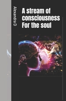 A stream of consciousness For the soul B0DVGVL9YM Book Cover
