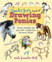 Smoky Joe's Book of Drawing Ponies: Top Tips, Techniques and Pony Stuff--Straight from the Horse's Mouth! 0851319785 Book Cover