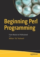 Beginning Perl Programming: From Novice to Professional 1484250540 Book Cover