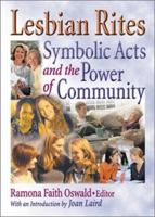 Lesbian Rites: Symbolic Acts and the Power of Community 156023315X Book Cover