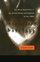 Racialised Barriers: The Black Experience in the United States and England in the 1980s (Critical Studies in Racism and Migration) 0415077265 Book Cover