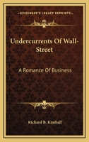 Undercurrents of Wall-Street: A Romance of Business 1018042059 Book Cover