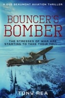 Bouncer's Bomber: The stresses of war are starting to take their toll... (Gus Beaumont Aviation Thrillers) 0854956794 Book Cover