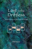 Lost in the Driftless: Trout Fishing on the Cultural Divide 0692756167 Book Cover